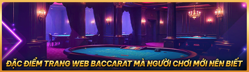 Đặc điểm trang web baccarat mà người chơi mới nên biết